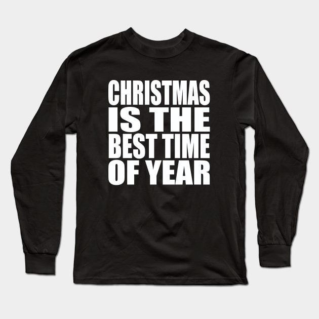 Christmas is the best time of year Long Sleeve T-Shirt by Evergreen Tee